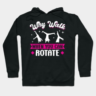 Why Walk When You Can Rotate - Cartwheel Hoodie